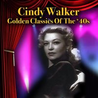 Cindy Walker - Golden Classics Of The '40s